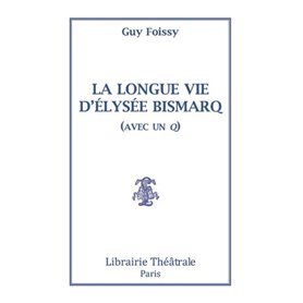 La Longue Vie d'Elysée Bismarq (avec un q)