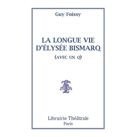 La Longue Vie d'Elysée Bismarq (avec un q)