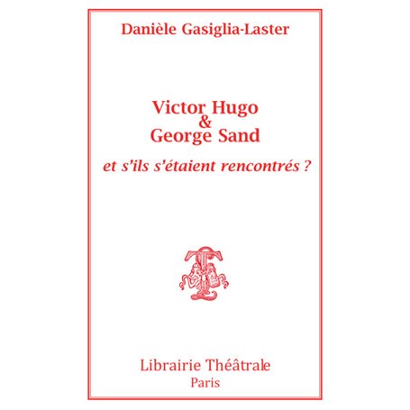 Victor Hugo et George Sand et s'ils s'étaient rencontrés