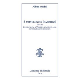 3 monologues (parisiens) suivi de Je ne savais pas qu'Aurelien appartenait a une