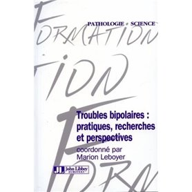 Troubles Bipolaires: Pratiques, Recherches, Et Perspectives.