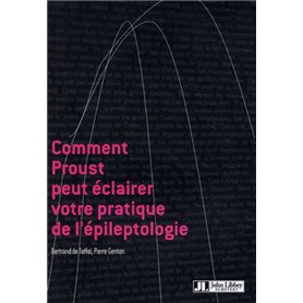 COMMENT PROUST PEUT ECLAIRER VOTRE PRATIQUE DE L'EPILEPTOLOGIE