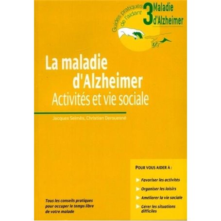 La Maladie D'Alzheimer. Activites Et Vie Sociale.Tous Les Conseils Pratiques Pour Occuper Le Temps Libre De Votre Malade