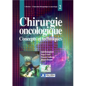 Chirurgie Oncologique 2. Concepts Et Techniques