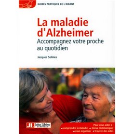La maladie d'Alzheimer - Accompagnez votre proche au quotidien