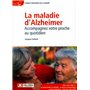 La maladie d'Alzheimer - Accompagnez votre proche au quotidien