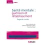 Santé mentale : guérison ou rétablissement ?