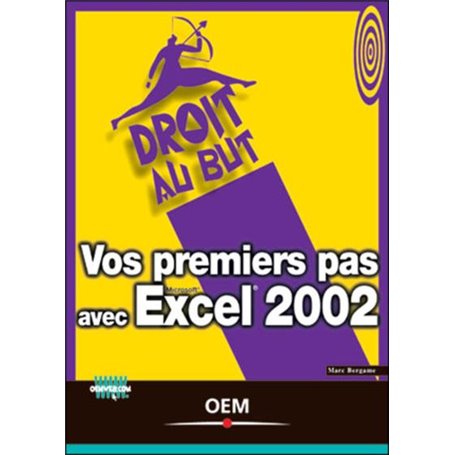 VOS PREMIERS PAS AVEC EXCEL 2002
