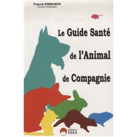 Le guide santé de l'animal de compagnie quand, comment, pourquoi aller chez le vétérinaire ?