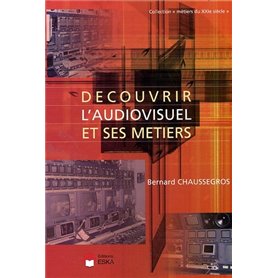 DECOUVRIR L AUDIOVISUEL ET SES METIERS