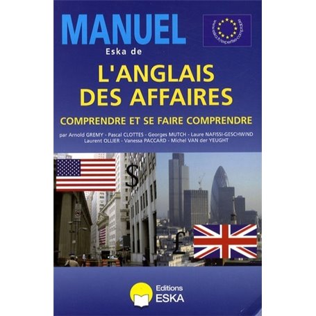 MANUEL ESKA DE L'ANGLAIS DES AFFAIRES. COMPRENDRE ET SE FAIRE COMPRENDRE