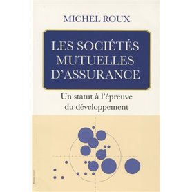 LES SOCIETES MUTUELLES D'ASSURANCE.UN STATUT A L'EPREUVE DU DEVELOPPE