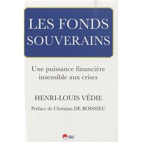 LES FONDS SOUVERAINS. UNE PUISSANCE FINANCIERE INSENSIBLE AUX CRISES