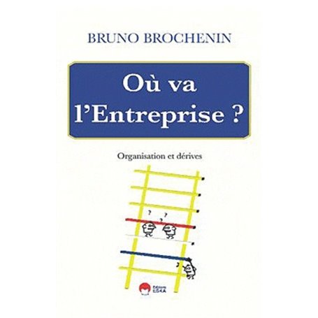 OU VA L'ENTREPRISE ? ORGANISATION ET DERIVES