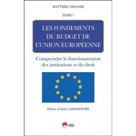 LES FONDEMENTS DU BUDGET DE L'UNION EUROPEENNE-TOME1