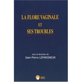 LA FLORE VAGINALE ET SES TROUBLES