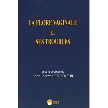 LA FLORE VAGINALE ET SES TROUBLES