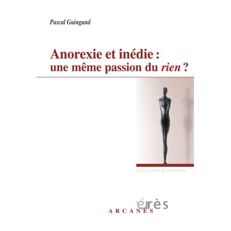 Anorexie et inédie - Une même passion du rien ?