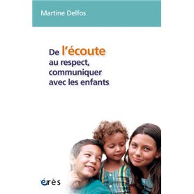 De l'écoute au respect, communiquer avec les enfants