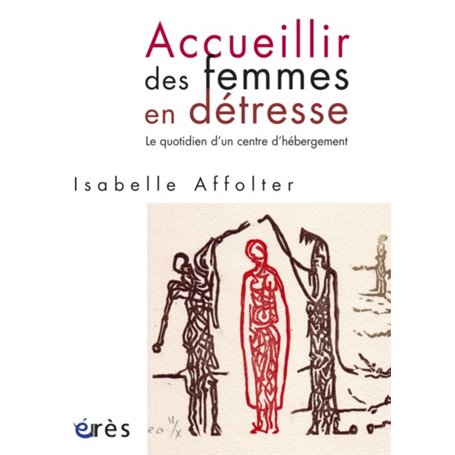 Accueillir des femmes en détresse - Le quotidien d'un centre d'hébergement