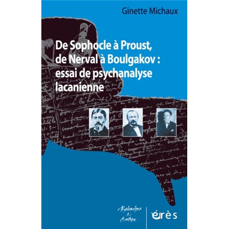 De Sophocle à Proust, de Nerval à Boulgakov : essai de psychanalyse lacanienne