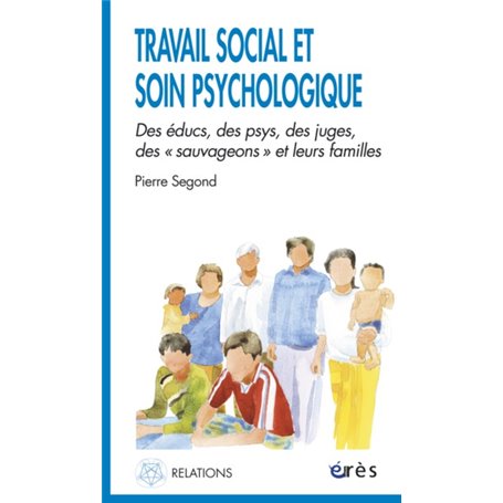 Travail social et soin psychologique - Des éducs, des psys, des juges