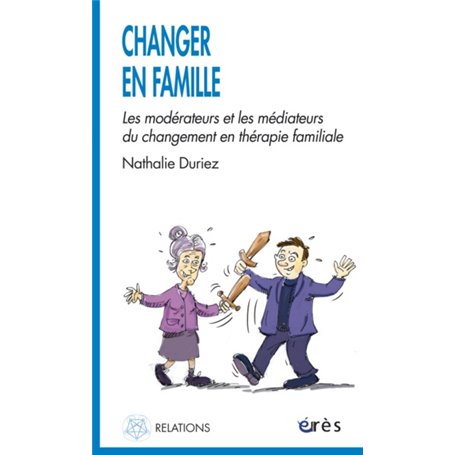 Changer en famille - Les modérateurs et les médiateurs du changement en thérapie familiale