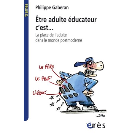 Être adulte éducateur c'est... La place de l'adulte dans le monde postmoderne