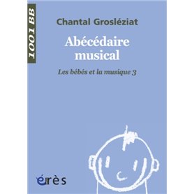 1001 BB 107 - ABECEDAIRE MUSICAL. LE BEBE ET LA MUSIQUE 3