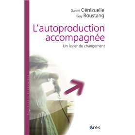 Autoproduction accompagnée, un levier de changement