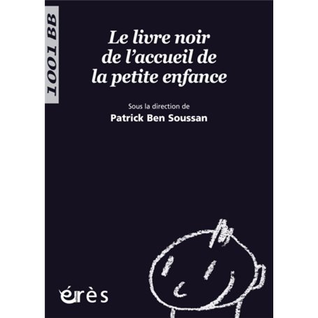 1001 BB 111 - LE LIVRE NOIR DE L'ACCUEIL DE LA PETITE ENFANCE