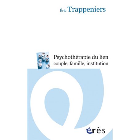 La psychothérapie du lien, couple, famille, institution