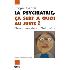 La psychiatrie, ça sert à quoi au juste ?