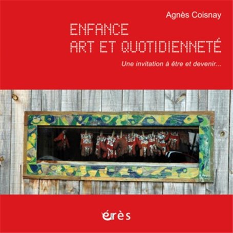 Enfance, art et quotidienneté, invitation à être et devenir