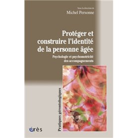 Protéger et construire l'identité de la personne âgée