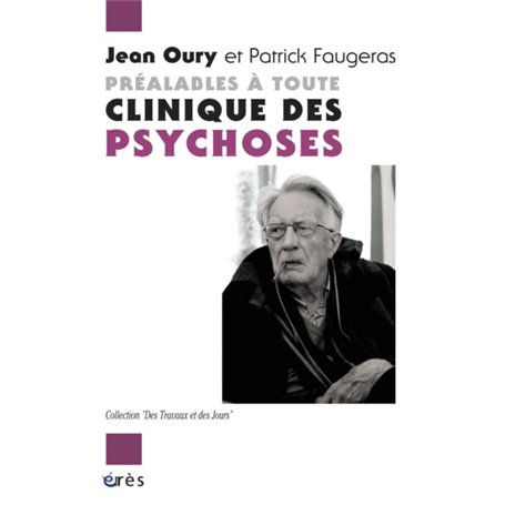 Préalables à toute clinique des psychoses dialogue avec Patrick Faugeras