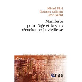 Manifeste pour l'âge et la vie - Réenchanter la vieillesse