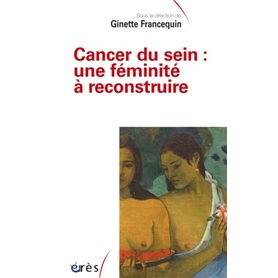 Cancer du sein - Une féminite à reconstruire