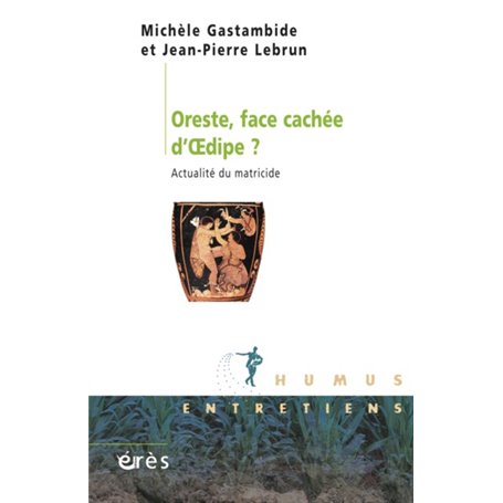 Oreste, face cachée d'Oedipe ? Actualité du matricide