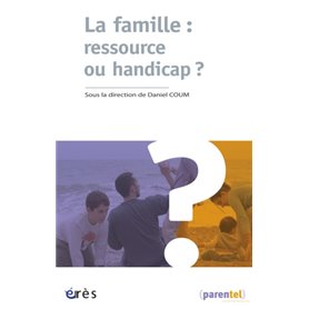 La famille : ressource ou handicap ?