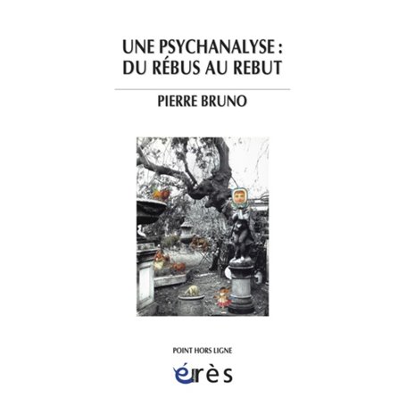 Une psychanalyse : du rébus au rebut