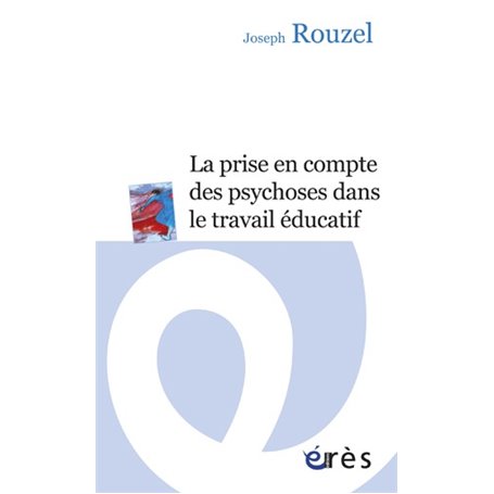 La prise en compte des psychoses dans le travail éducatif