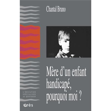 Mère d'un enfant handicapé, pourquoi moi ?