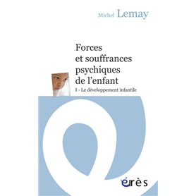 Forces et souffrances psychiques de l'enfant - Tome 1