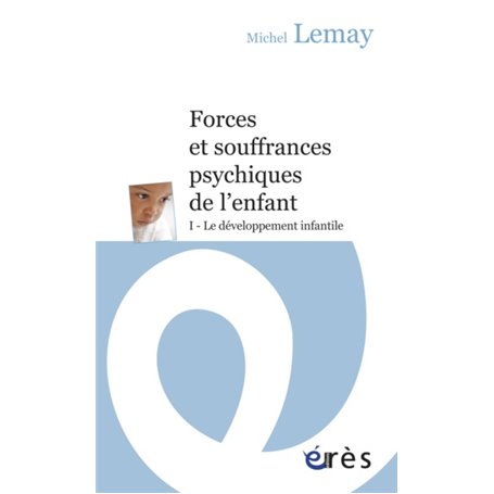 Forces et souffrances psychiques de l'enfant - Tome 1