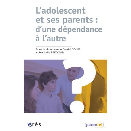 L'adolescent et ses parents : d'une dépendance à l'autre