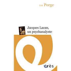 Jacques Lacan, un psychanalyste