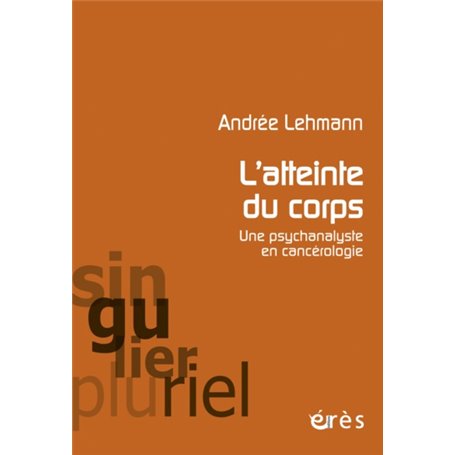 L'atteinte du corps - Une psychanalyste en cancérologie