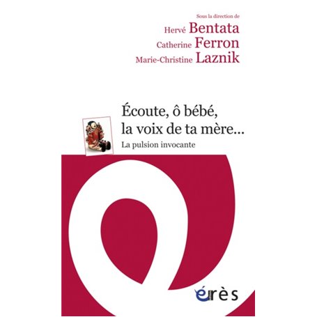 Écoute, ô bébé, la voix de ta mère... La pulsion invocante