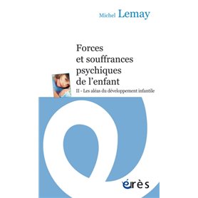 Forces et souffrances psychiques de l'enfant - Tome 2